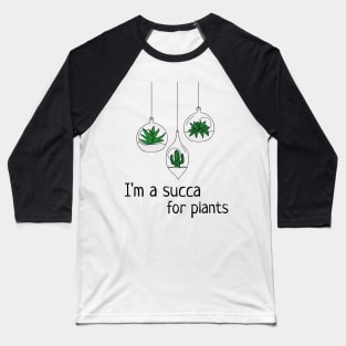 I'm A Succa For Plants Baseball T-Shirt